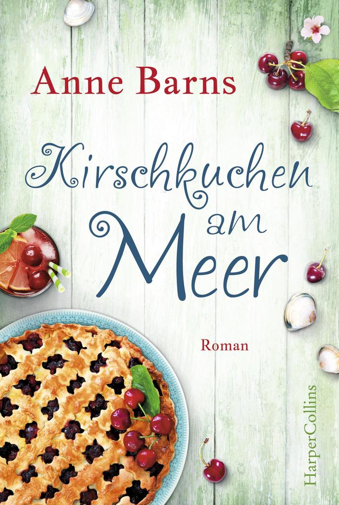 Anne Barns Kirschkuchen am Meer: 