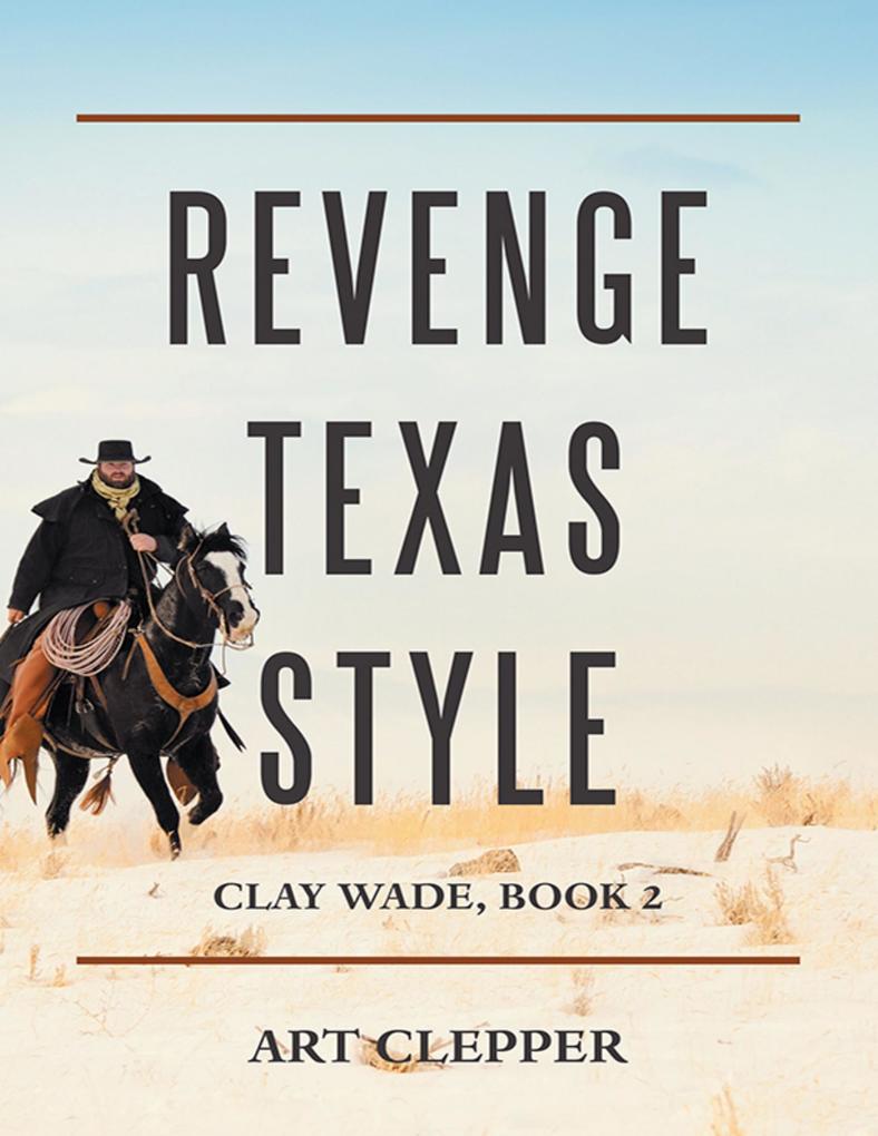 Revenge Texas Style: Clay Wade Book 2