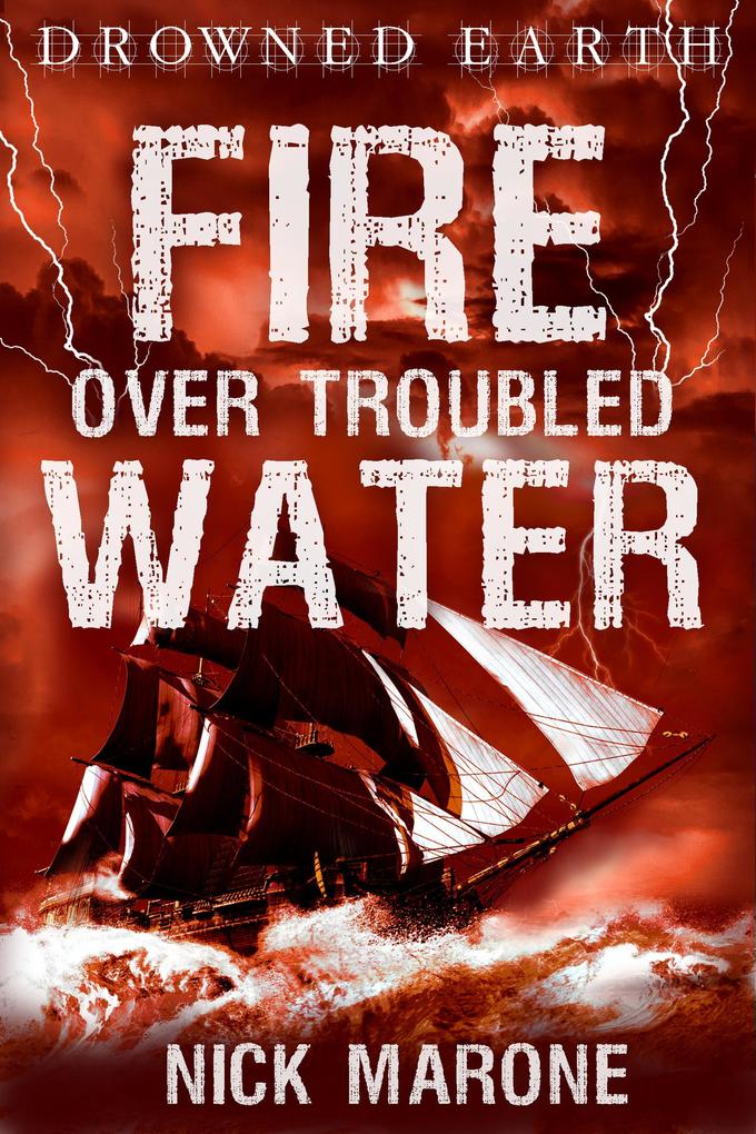 Fire Over Troubled Water (Drowned Earth #2)