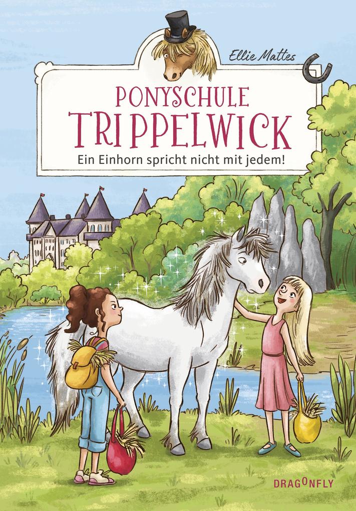 Image of Ein Einhorn Spricht Nicht Mit Jedem! / Ponyschule Trippelwick Bd.2 - Ellie Mattes, Gebunden