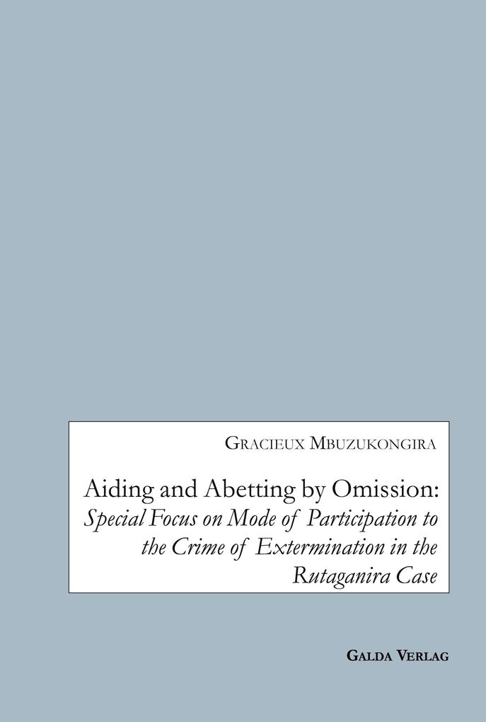 Aiding and Abetting by Omission:Special Focus on Mode of Participation to the Crime of Extermination in the Rutaganira Case