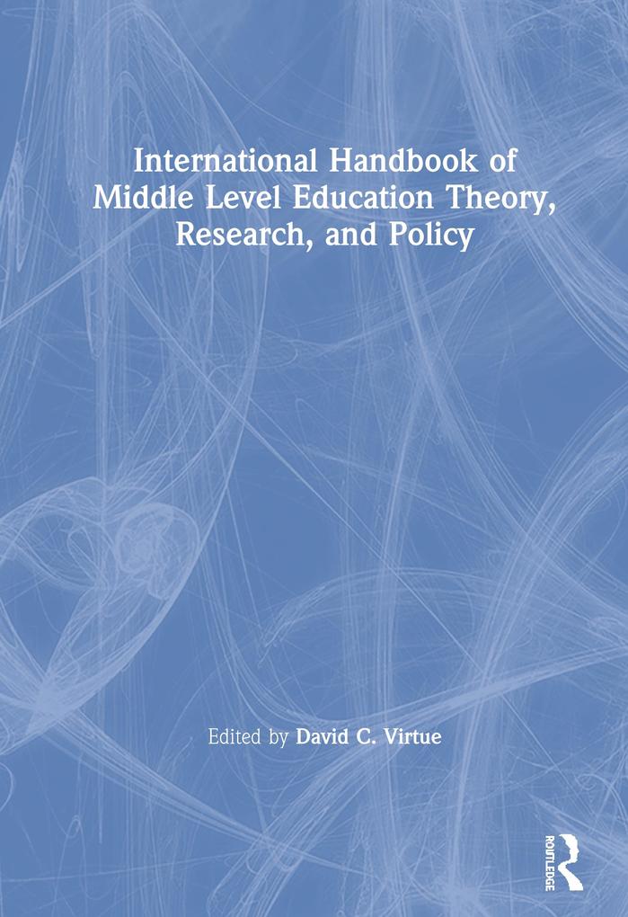 International Handbook of Middle Level Education Theory Research and Policy