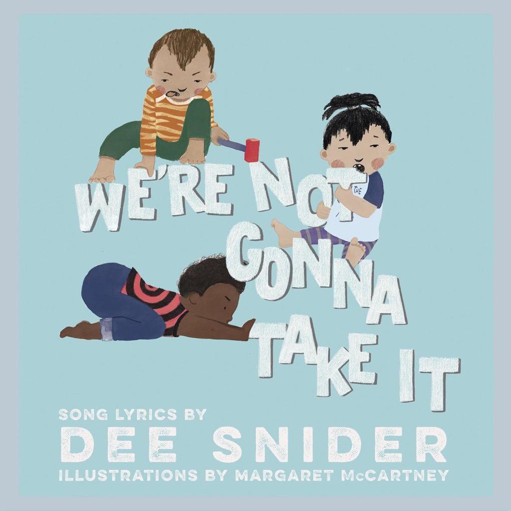 We‘re Not Gonna Take It: A Children‘s Picture Book (LyricPop)