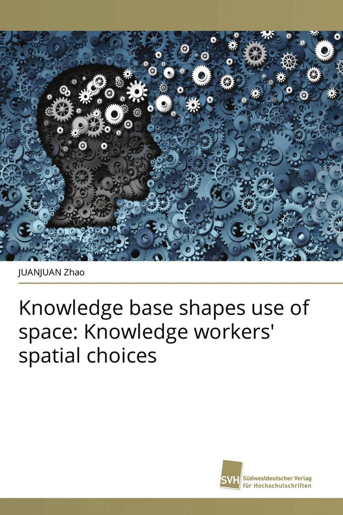 Knowledge base shapes use of space: Knowledge workers' spatial choices