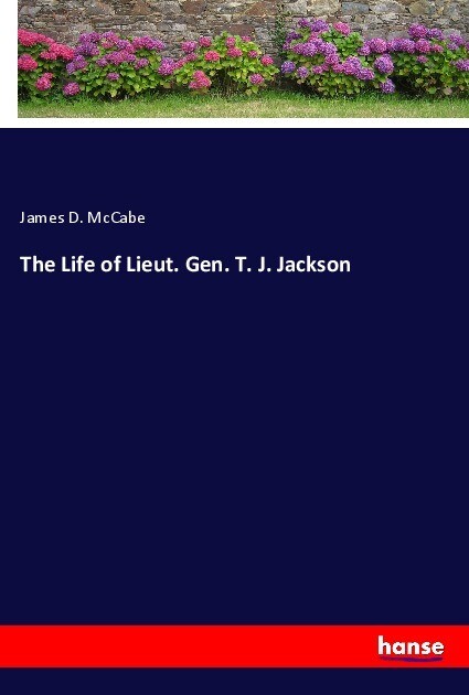 Image of The Life of Lieut. Gen. T. J. Jackson