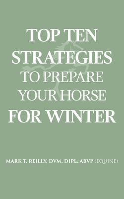 Top Ten Strategies To Prepare Your Horse For Winter