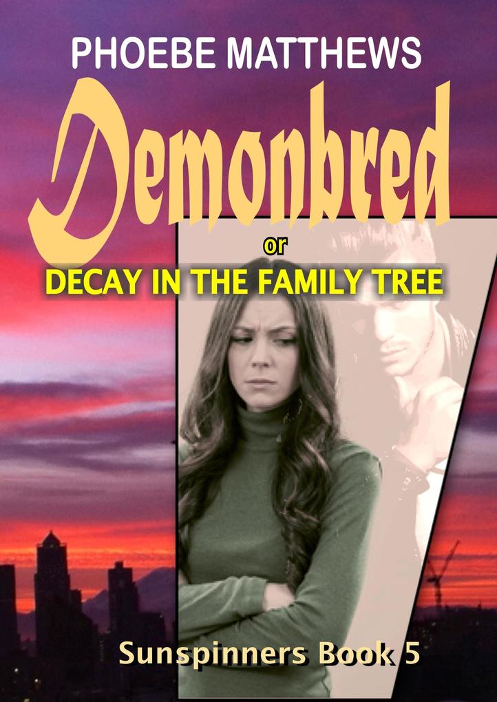 Demonbred or Decay in the Family Tree (Sunspinners #5)