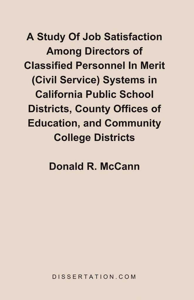 A Study Of Job Satisfaction Among Directors of Classified Personnel In Merit (Civil Service) Systems in California Public School Districts County Offices of Education and Community College Districts