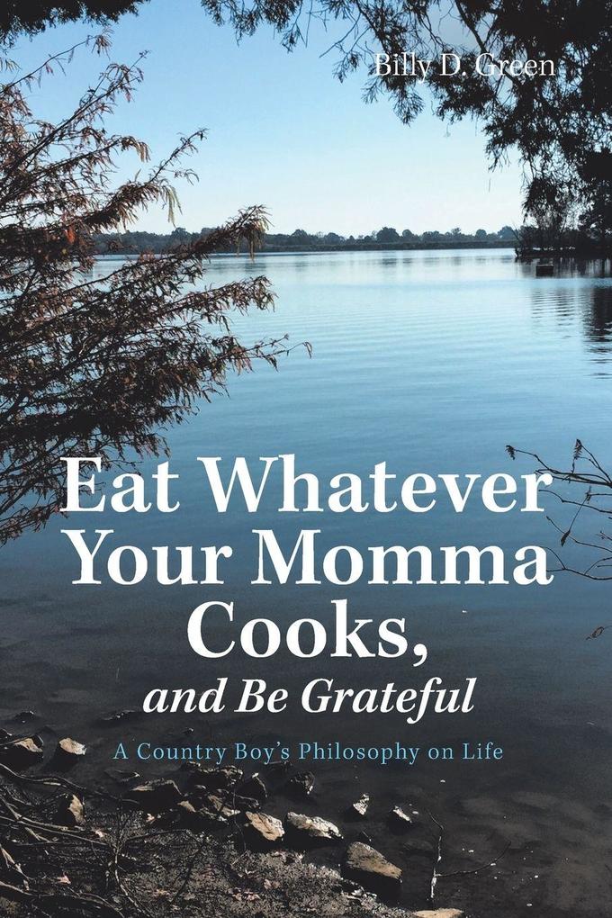Eat Whatever Your Momma Cooks and Be Grateful