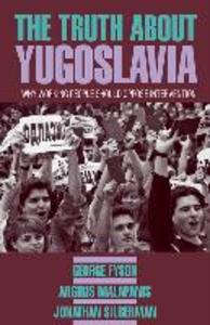 The Truth about Yugoslavia: Why Working People Should Oppose Intervention - George Fyson/ Argiris Malapanis