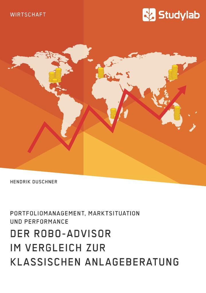 Der Robo-Advisor im Vergleich zur klassischen Anlageberatung. Portfoliomanagement Marktsituation und Performance