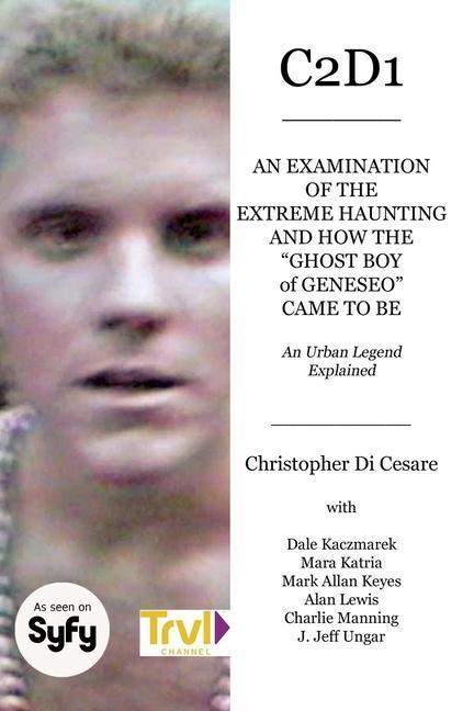 C2d1: An Examination of the Extreme Haunting and How the Ghost Boy of Geneseo Came to Be