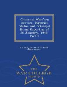 Chemical Warfare Service Materiel Status and Principal Items Report as of 20 January 1945 Part 2 - War College Series