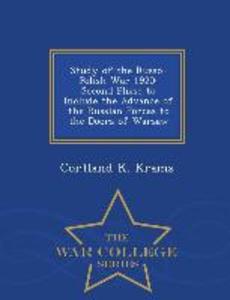 Study of the Russo-Polish War 1920: Second Phase to Include the Advance of the Russian Forces to the Doors of Warsaw - War College Series