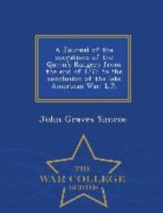 A Journal of the Operations of the Queen‘s Rangers from the End of 1777 to the Conclusion of the Late American War. L.P. - War College Series