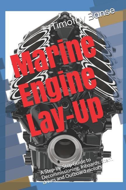 Marine Engine Lay-Up: A Step-by-Step Guide to Decommissioning Inboards Stern drives and Outboard motors