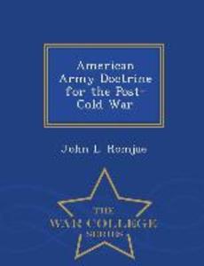 American Army Doctrine for the Post-Cold War - War College Series