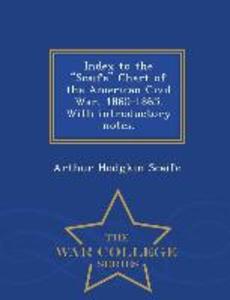 Index to the Scaife Chart of the American Civil War 1860-1865. with Introductory Notes. - War College Series