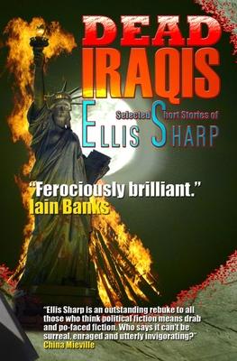 Dead Iraqis: Selected Short Stories of Ellis Sharp