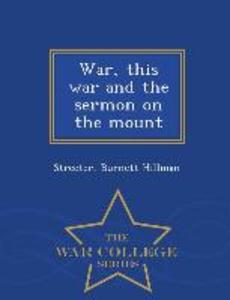 War This War and the Sermon on the Mount - War College Series