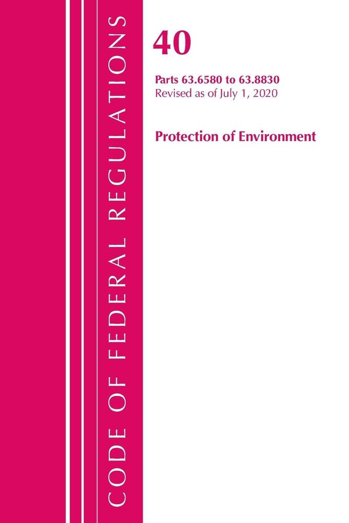 Code of Federal Regulations Title 40 Protection of the Environment 63.6580-63.8830 Revised as of July 1 2020