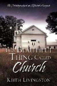 This Beautiful Thing Called Church: The Autobiography of an Alzheimer‘s Caregiver
