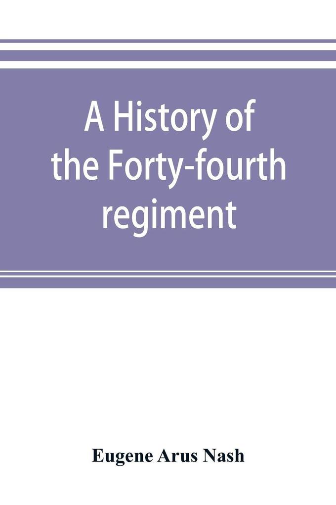 A history of the Forty-fourth regiment New York volunteer infantry in the civil war 1861-1865