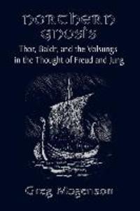 Northern Gnosis: Thor Baldr and the Volsungs in the Thought of Freud and Jung