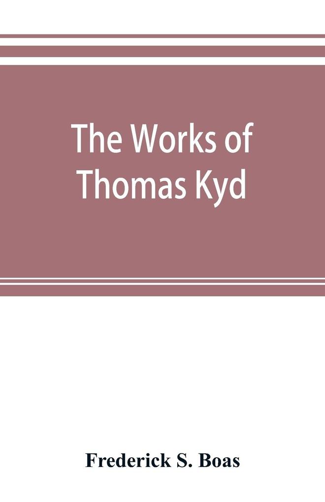 The works of Thomas Kyd