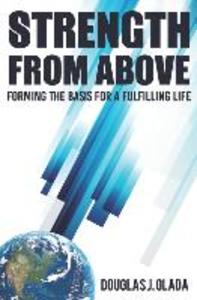 Strength From Above: Forming the Basis for a Fulfilling Life