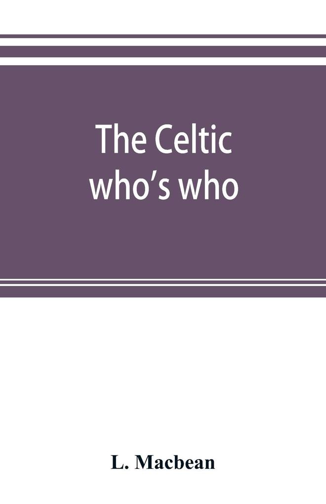 The Celtic who's who; names and addresses of workers who contribute to Celtic literature music or other cultural activities along with other information