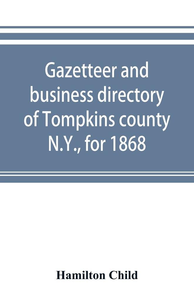 Gazetteer and business directory of Tompkins county N.Y. for 1868