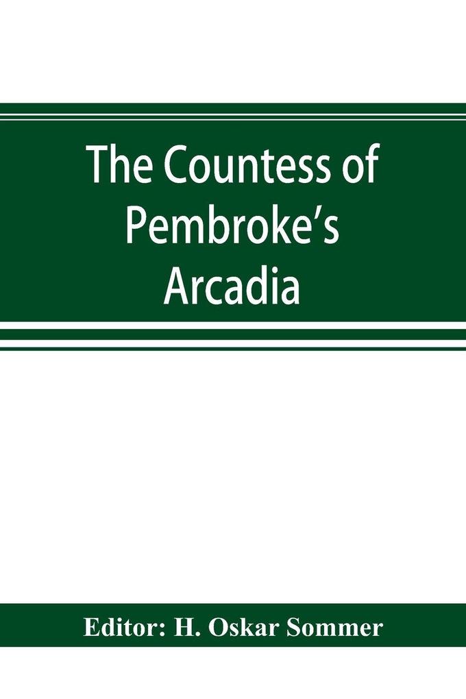 The Countess of Pembroke's Arcadia. The Original quarto edition (1590) in photographic facsimile with a bibliographical introduction