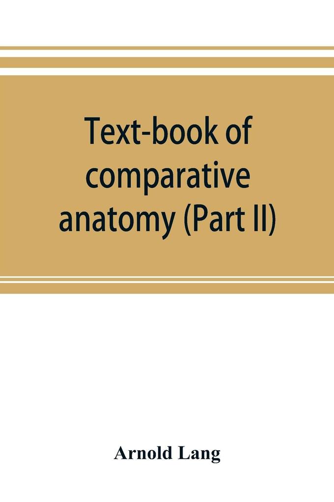 Text-book of comparative anatomy (Part II)
