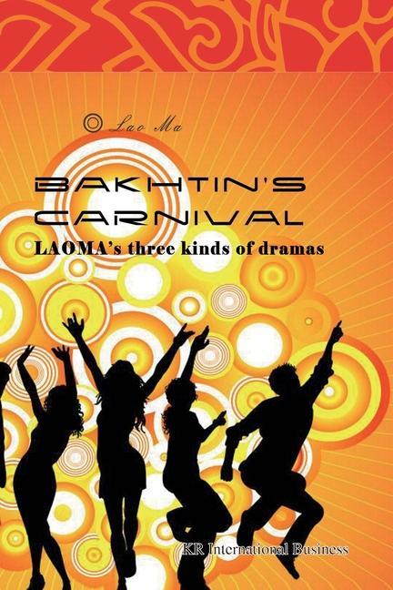 Bakhtin‘s Carnival: LAOMA‘s three kinds of dramas