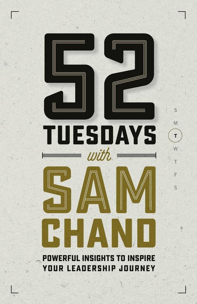 52 Tuesdays With Chand: Powerful Insights to Inspire Your Leadership Journey
