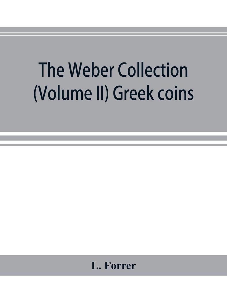 The Weber collection; (Volume II) Greek coins