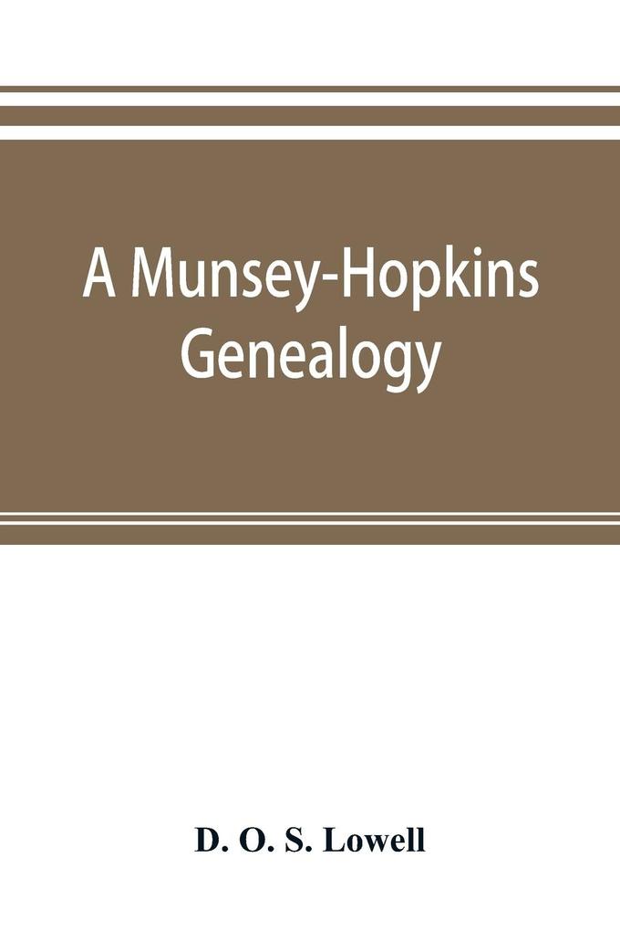 A Munsey-Hopkins genealogy being the ancestry of Andrew Chauncey Munsey and Mary Jane Merritt Hopkins the parents of Frank A. Munsey