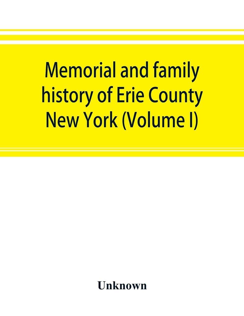 Memorial and family history of Erie County New York (Volume I)