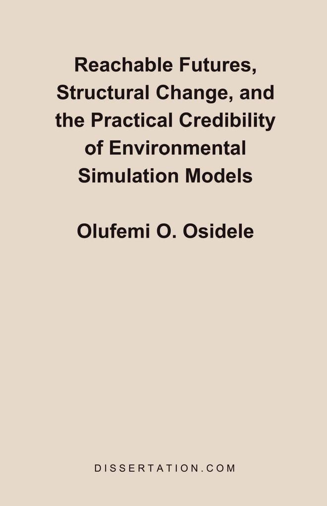 Reachable Futures Structural Change and the Practical Credibility of Environmental Simulation Models