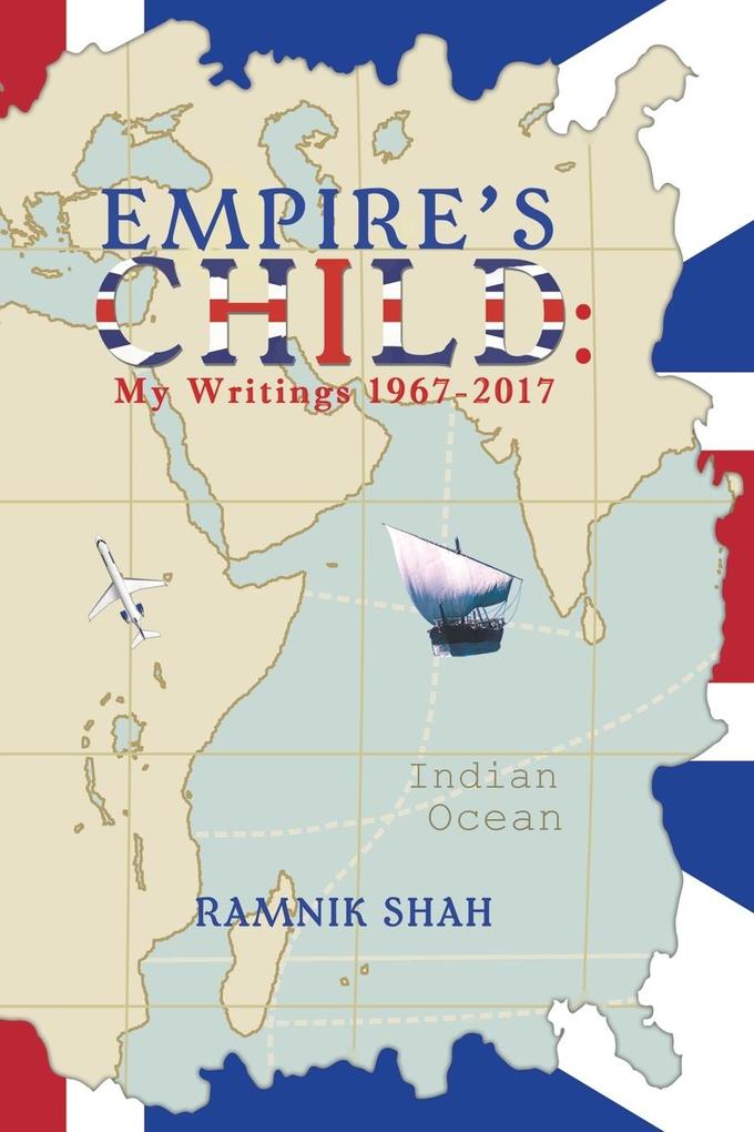 Empire‘s Child: My Writings 1967-2017