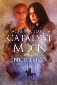 Catalyst Moon: (Book One): Incursion