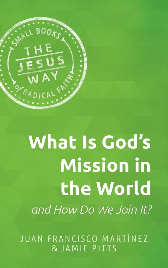 What Is God‘s Mission in the World and How Do We Join It?