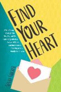 Find Your Heart: A Wild Romp through the 70s 80s and 90s-Surviving Fake IDs Awkward Dates and Best Friends Cheering as You Finally