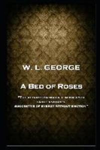 W. L. George - A Bed of Roses: ‘The attraction was all in the eyes large and grey suggestive of energy without emotion‘‘