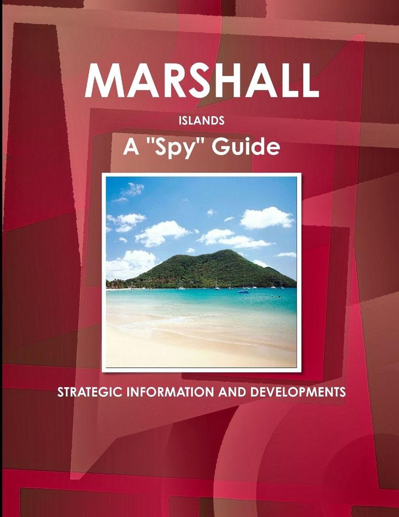 Marshall Islands A 'Spy' Guide - Strategic Information and Developments