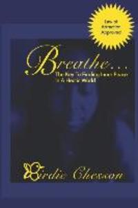 Breathe...: The Key to Finding Inner Peace in a Hectic World
