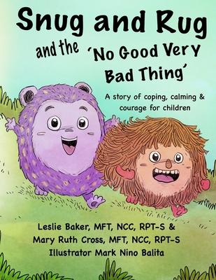 Snug and Rug and the ‘No Good Very Bad Thing‘: A story of coping calming & courage for children