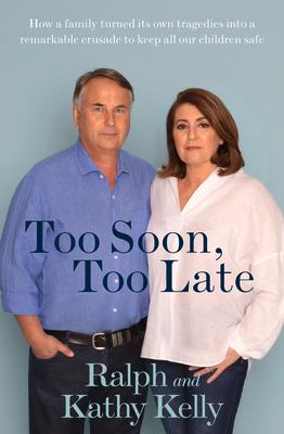 Too Soon Too Late: How a Family Turned Its Own Tragedies Into a Remarkable Crusade to Keep All Our Children Safe