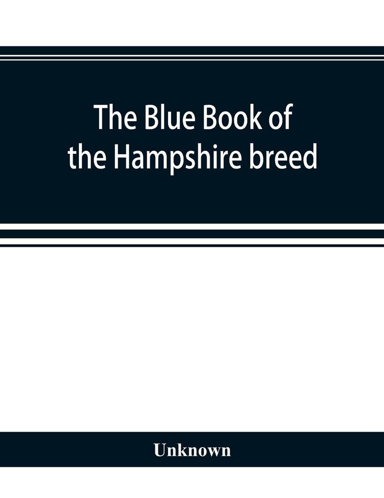 The blue book of the Hampshire breed a Hampshire directory and year book